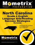 North Carolina Grade 4 English Language Arts/Reading Success Strategies Workbook: Comprehensive Skill Building Practice for the North Carolina End-Of-Grade Tests