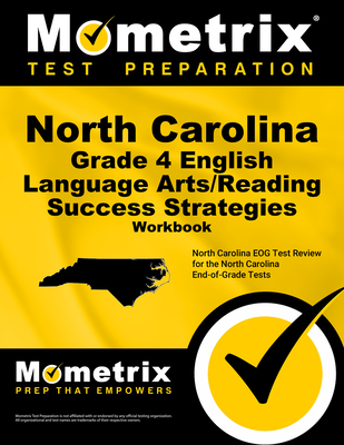 North Carolina Grade 4 English Language Arts/Reading Success Strategies Workbook: Comprehensive Skill Building Practice for the North Carolina End-Of-Grade Tests - Mometrix English Assessment Test Team (Editor)