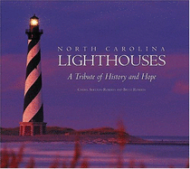 North Carolina Lighthouses: A Tribute of History and Hope - Shelton-Roberts, Cheryl