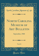 North Carolina Museum of Art Bulletin, Vol. 8: September, 1968 (Classic Reprint)
