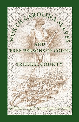 North Carolina Slaves and Free Persons of Color: Iredell County - Byrd, William L, III, and Angelica, Jade C