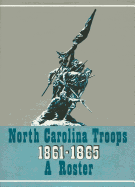 North Carolina Troops, 1861-1865: A Roster, Volume 13: Infantry (53rd-56th Regiments)