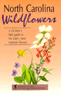 North Carolina Wildflowers: A Children's Field Guide to the State's Most Common Flowers - Magley, Beverly