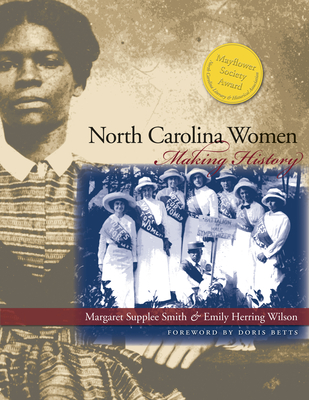 North Carolina Women: Making History - Smith, Margaret Supplee, and Wilson, Emily Herring