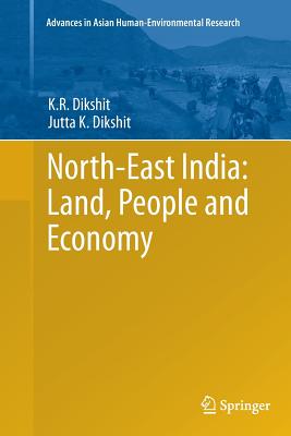 North-East India: Land, People and Economy - Dikshit, K R, and Dikshit, Jutta K