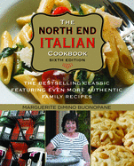North End Italian Cookbook: The Bestselling Classic Featuring Even More Authentic Family Recipes