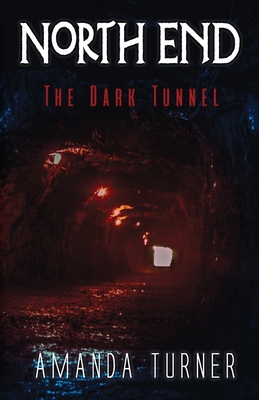 North End: The Dark Tunnel - Turner, Amanda