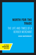 North for the Trade: The Life and Times of a Berber Merchant