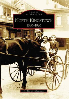 North Kingstown:: 1880-1920 - Cranston, G Timothy