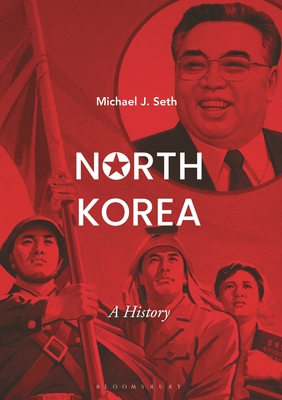 North Korea: A History - Seth, Michael J.