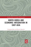 North Korea and Economic Integration in East Asia