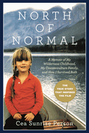 North of Normal: A Memoir of My Wilderness Childhood, My Counterculture Family, and How I Survived Both