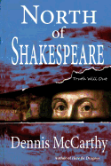 North of Shakespeare: The True Story of the Secret Genius Who Wrote the World's Greatest Body of Literature