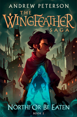 North! or Be Eaten: The Wingfeather Saga Book 2 - Peterson, Andrew