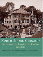 North Shore Chicago: Houses of the Lakefront Suburbs, 1890-1940