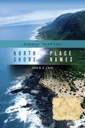 North Shore Place Names: Kahuku to Ka'ena