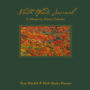 North Woods Journal: A Minnesota Nature Calendar - Stensaas, Mark Sparky, and Marshik, Ryan