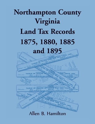 Northampton County, Virginia Land Tax Records, 1875, 1880, 1885, and 1895 - Hamilton, Allen B