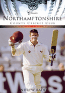 Northamptonshire County Cricket Club (Classic Matches): Fifty of the Finest Matches