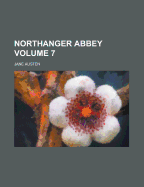 Northanger Abbey Volume 7 - Austen, Jane