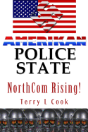 Northcom Rising!: America's New Gestapo Military Dictatorship