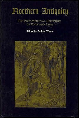 Northern Antiquity: Post-medieval Reception of Edda and Saga - Wawn, Andrew (Editor)