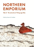 Northern Emporium: Vol. 2 the Networks of Viking-Age Ribe