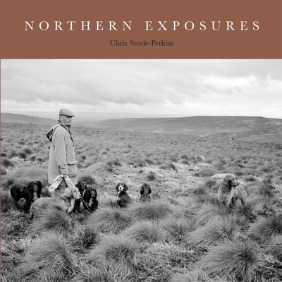 Northern Exposures: A Magnum Photographer's Portrait of Rural Life - Steele-Perkins, Chris