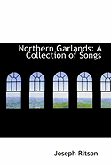 Northern Garlands: A Collection of Songs