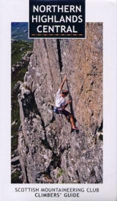 Northern Highlands Central: A Scottish Mountaineering Club Climbers' Guide - Nisbet, Andy