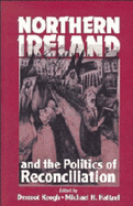 Northern Ireland and the Politics of Reconciliation - Keogh, Dermot (Editor), and Haltzel, Michael H. (Editor)