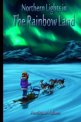 Northern Lights in the Rainbow Land - Adam, Andreas