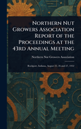 Northern Nut Growers Association Report of the Proceedings at the 43rd Annual Meeting