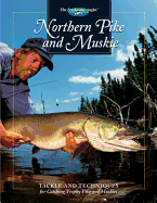 Northern Pike and Muskie: Tackle and Techniques for Catching Trophy Pike and Muskies