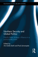Northern Security and Global Politics: Nordic-Baltic Strategic Influence in a Post-unipolar World