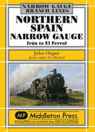 Northern Spain Narrow Gauge: Iru'n to El Ferrol - Organ, John