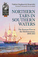 Northern Tars in Southern Waters: The Russian Fleet in the Mediterranean, 1806-1810