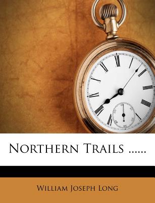Northern Trails ...... - Long, William J