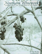 Northern Winework: Growing Grapes and Making Wine in Cold Climates - Plocher, Thomas A, and Parke, Robert J