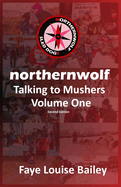 Northernwolf: Talking to Mushers - Volume One