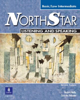 NorthStar Listening and Speaking: Basic/Low Intermediate - Mills, Robin, and Frazier, Laurie Leach