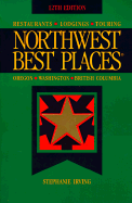 Northwest Best Places: Restaurants, Lodgings, and Touring in Oregon, Washington, and British Columbia
