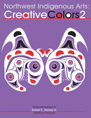 Northwest Native Arts: Creative Colors 2 - Stanley Sr., Robert E.