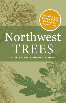 Northwest Trees: Identifying and Understanding the Region's Native Trees - Arno, Stephen