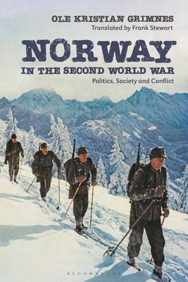 Norway in the Second World War: Politics, Society and Conflict - Grimnes, Ole Kristian