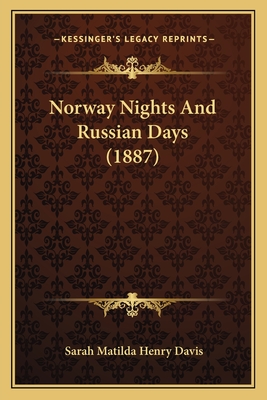 Norway Nights and Russian Days (1887) - Davis, Sarah Matilda Henry