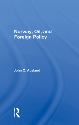 Norway, Oil, and Foreign Policy - Ausland, John C