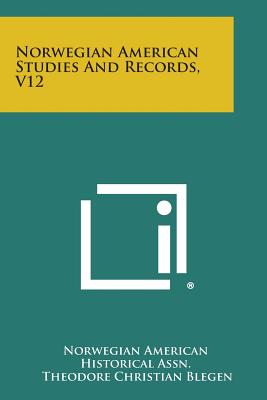 Norwegian American Studies and Records, V12 - Norwegian American Historical Assn (Editor), and Blegen, Theodore Christian (Foreword by)