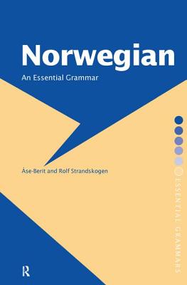 Norwegian: An Essential Grammar - Strandskogen, Ase-Berit, and White, Barbara (Translated by), and Strandskogen, Rolf
