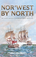 Nor'west by North: The Tenth Carlisle & Holbrooke Naval Adventure